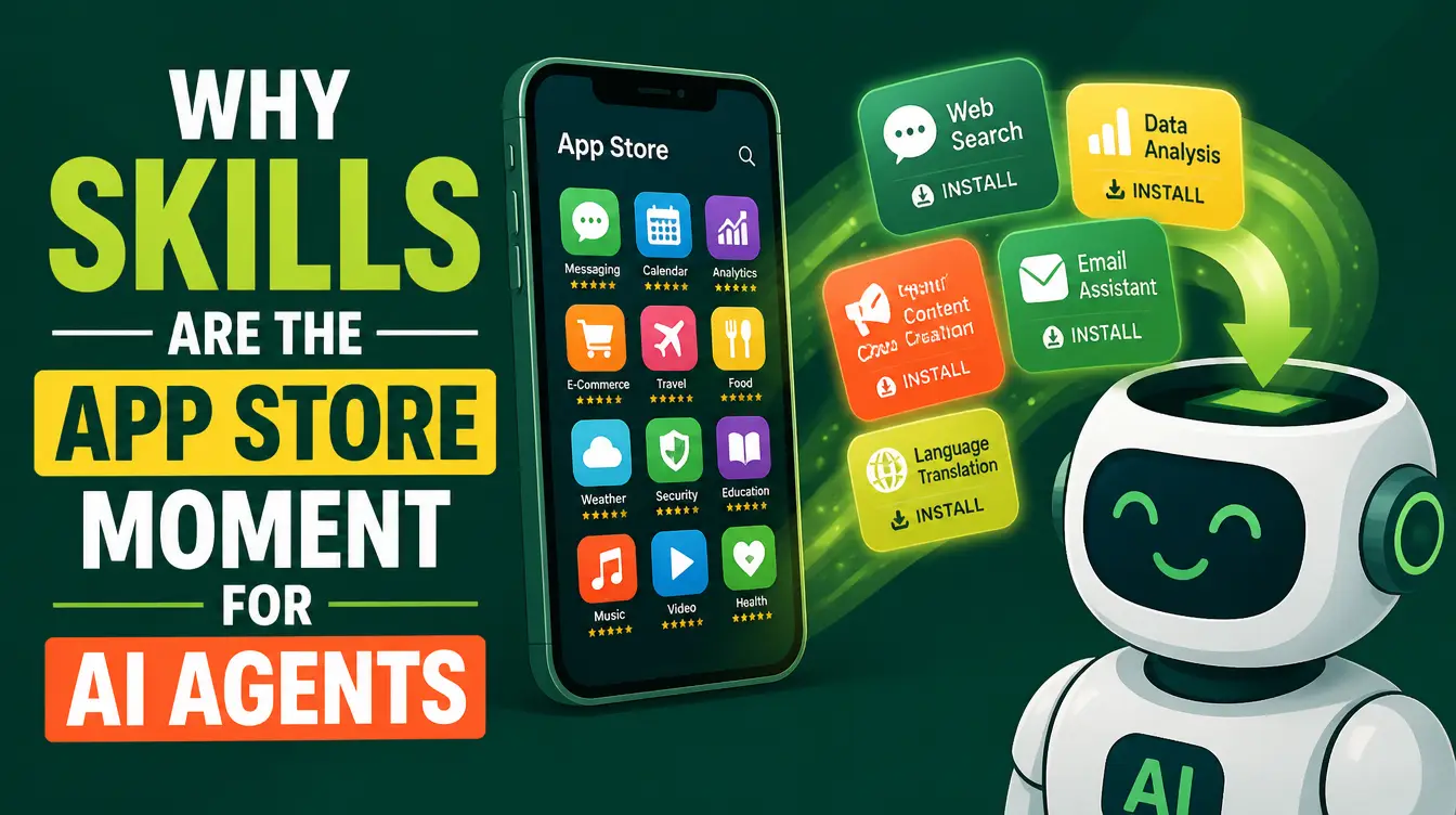 Why Skills Are the App Store Moment for AI Agents